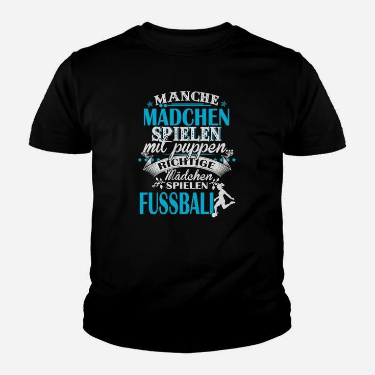 Mädchen Fußball Kinder Tshirt: Richtige Mädchen spielen Fußball Spruch, Schwarz