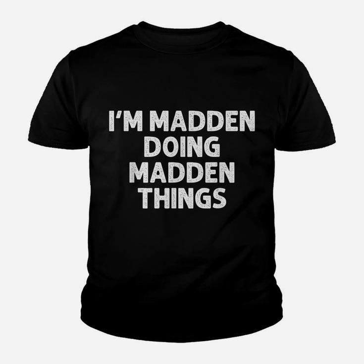 Madden Gift Doing Name Things Funny Personalized Joke Men Youth T-shirt