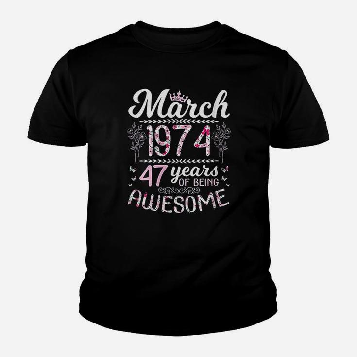 Made In March 1974 Happy Birthday 47 Years Of Being Awesome Youth T-shirt