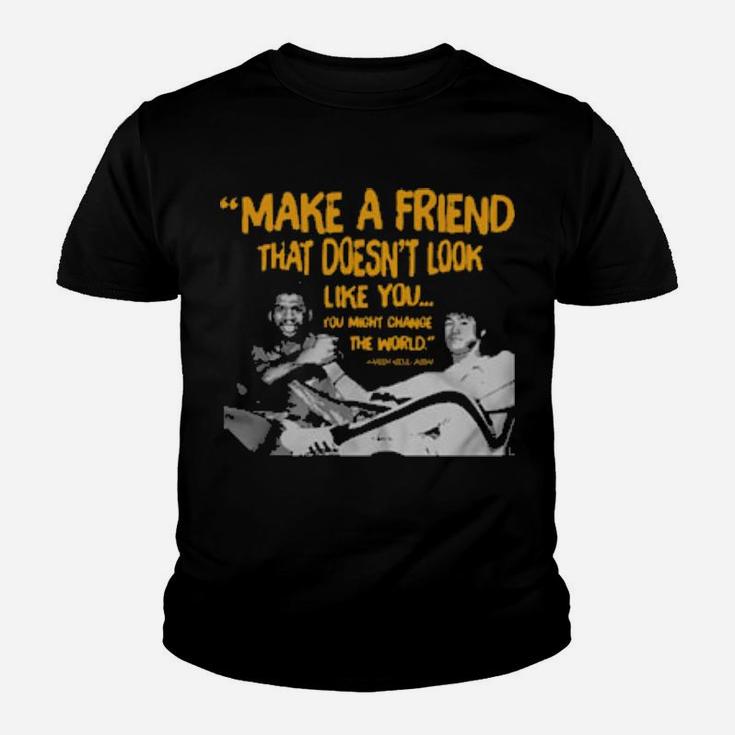Make A Friend That Doesnt Look Like You Youth T-shirt