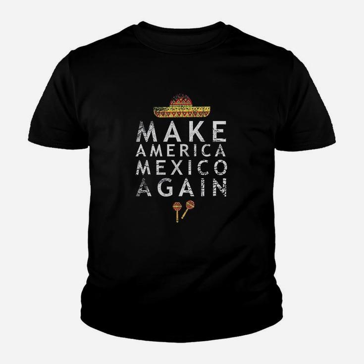 Make America Mexico Again Funny Mexican Imigrant Youth T-shirt
