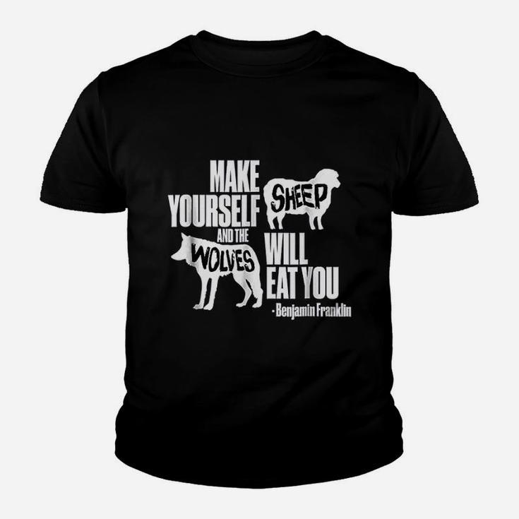 Make Yourself Sheep And The Wolves Will Eat You Youth T-shirt