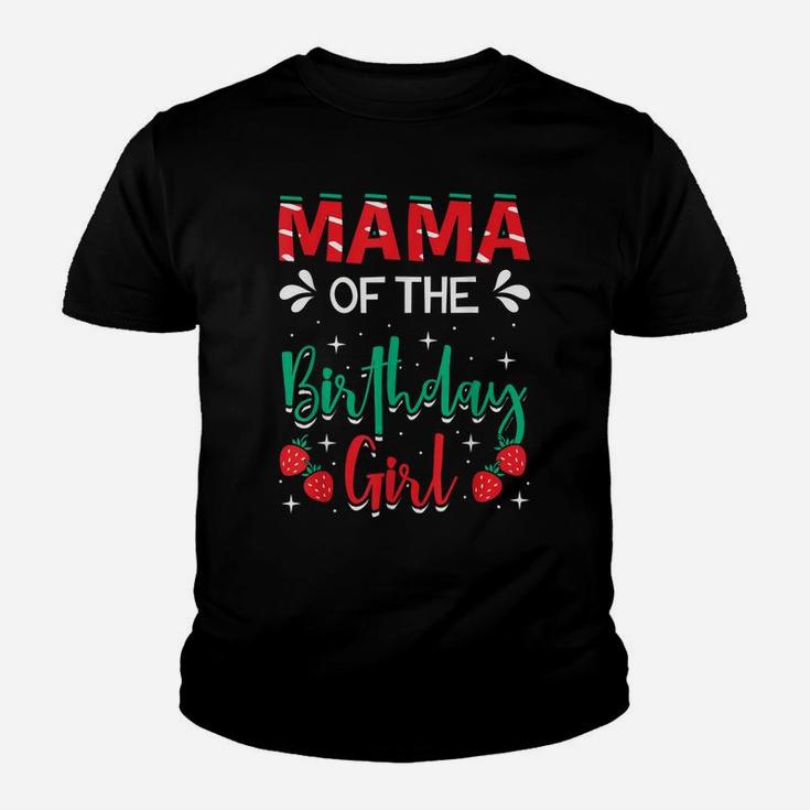 Mama Of The Birthday Girl Strawberry Themed B-Day Party Youth T-shirt