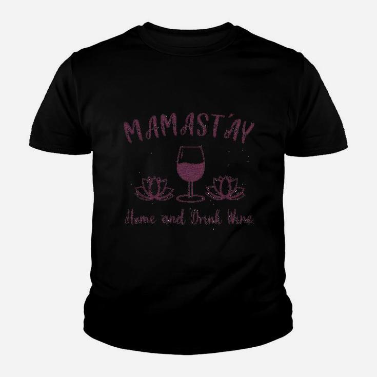 Mamastay Home And Drink Wine Youth T-shirt