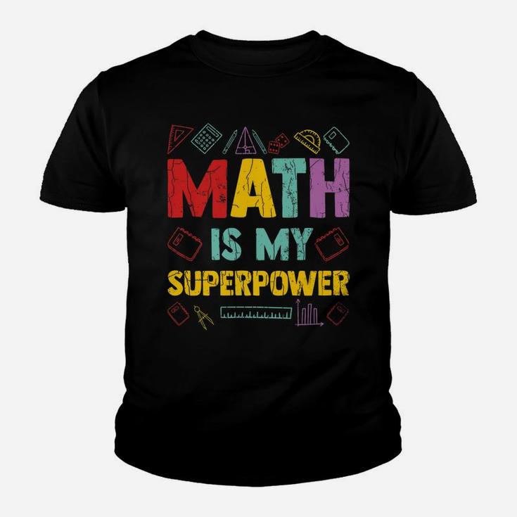 Math Is My Superpower Funny Maths Teacher Teaching Graphic Youth T-shirt