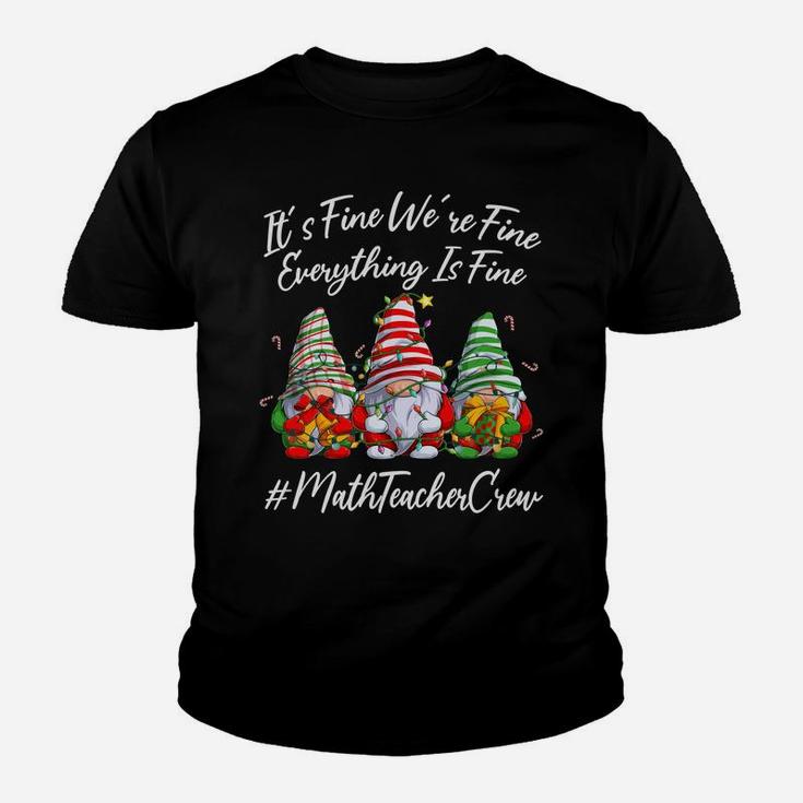 Math Teacher Crew Everything Is Fine Christmas Gnomie Youth T-shirt