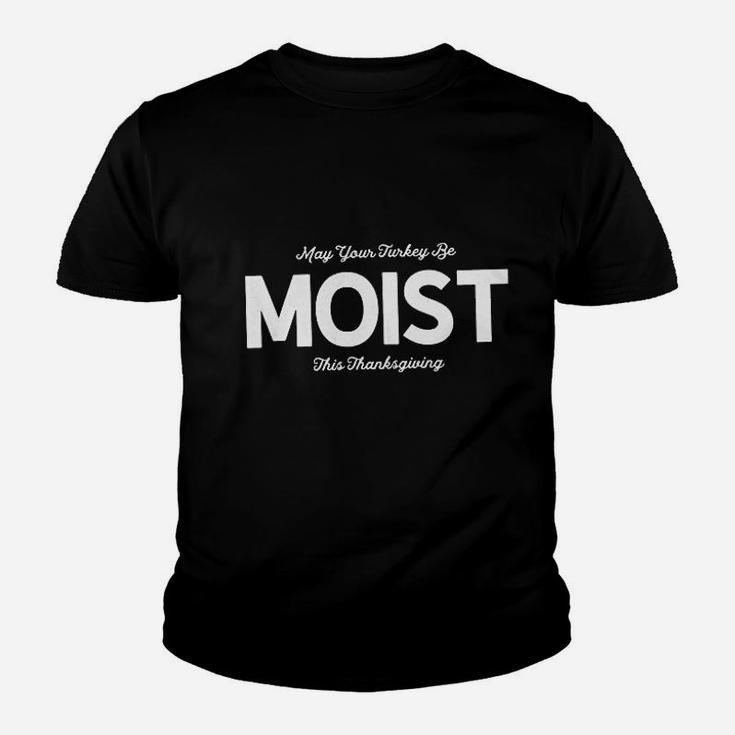 May Your Turkey Be Moist This Thanksgiving Youth T-shirt