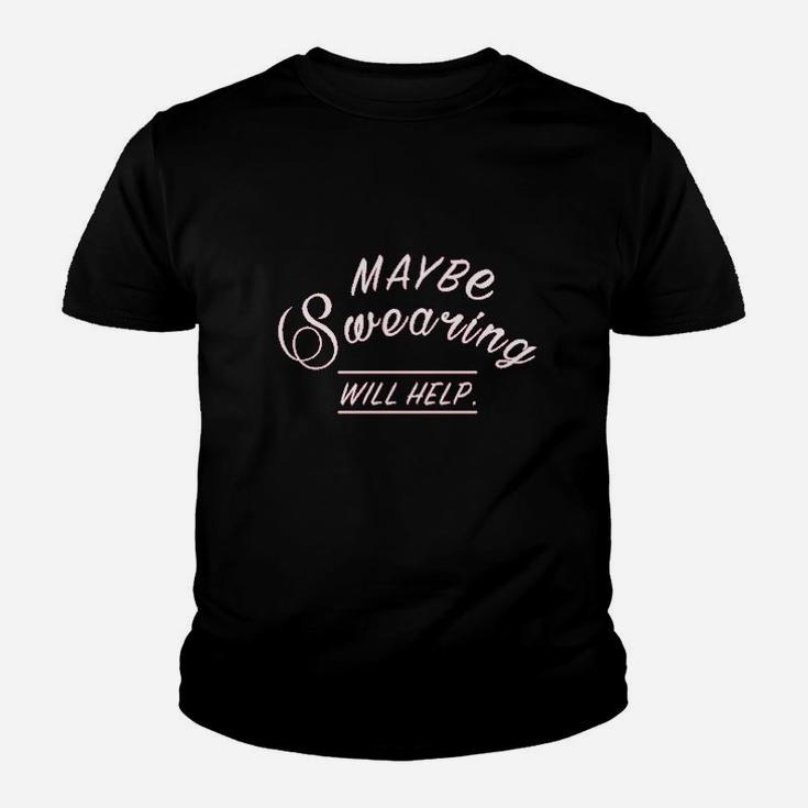 Maybe Swearing Will Help Sport Fitness Gym Youth T-shirt