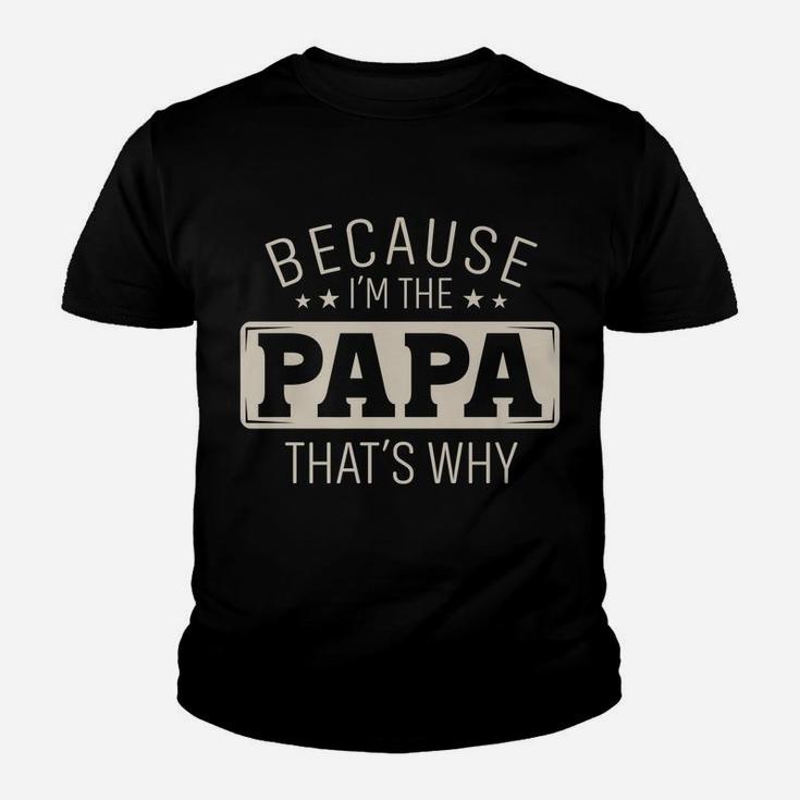 Mens Because I'm The Papa That's Why Christmas Or Father's Day Youth T-shirt