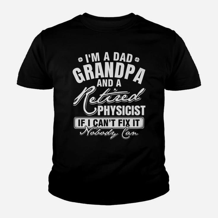 Mens Dad Grandpa And A Retired Physicist Funny Xmasfather's Day Youth T-shirt