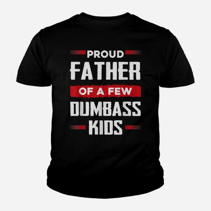 Mens Funny Fathers Day Shirt Proud Father Of A Few Dumbass Kids Youth T-shirt