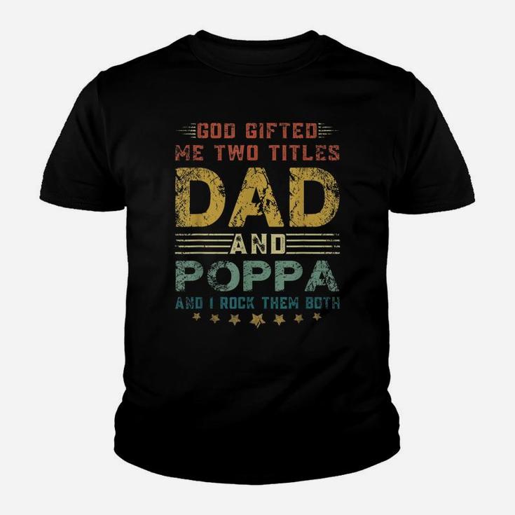 Mens God Gifted Me Two Titles Dad And Poppa Fun Fathers Day Youth T-shirt