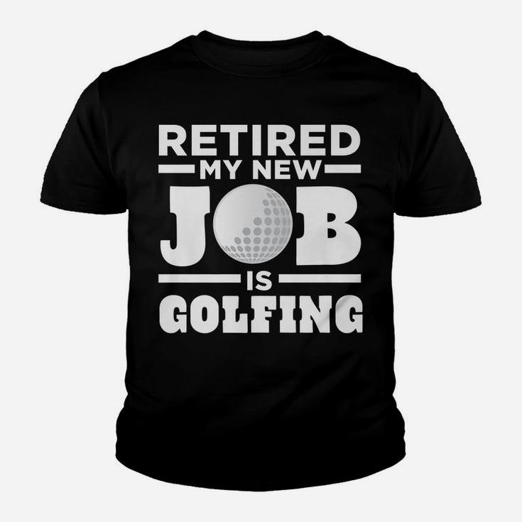 Mens Golf Dad Retired My New Job Is Golfing Youth T-shirt
