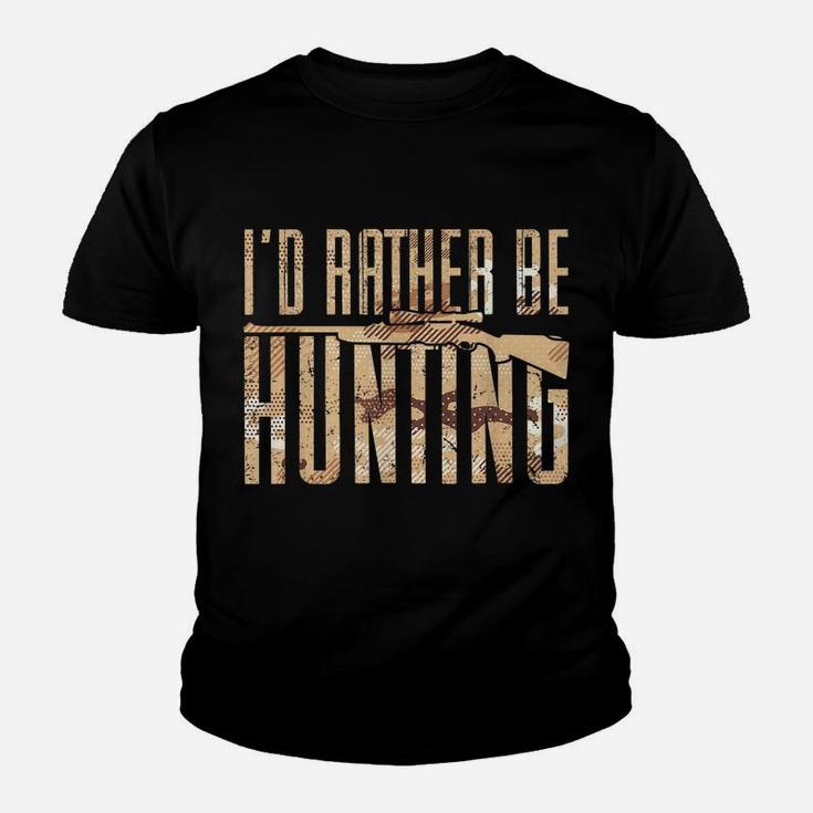 Mens Hunting Design For Hunter Stag I'd Rather Be Hunting Youth T-shirt