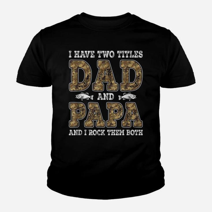 Mens I Have Two Titles Dad And Papa Father's Day Fishing Youth T-shirt