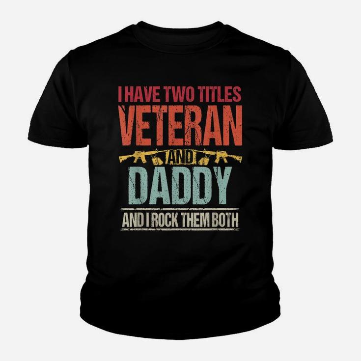 Mens I Have Two Titles Veteran And Daddy Retro Proud Us Army Youth T-shirt