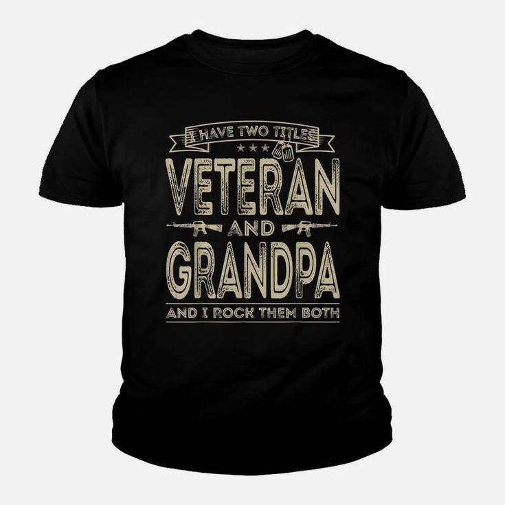 Mens I Have Two Titles Veteran And Grandpa Funny Sayings Gifts Youth T-shirt