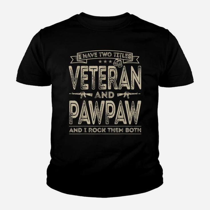 Mens I Have Two Titles Veteran And Pawpaw Funny Sayings Gifts Youth T-shirt