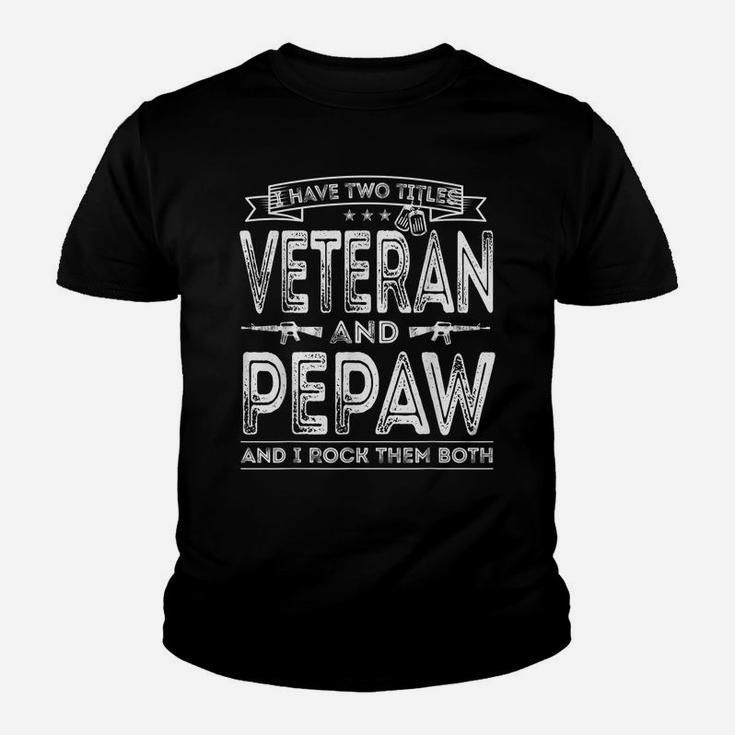 Mens I Have Two Titles Veteran And Pepaw Funny Sayings Gifts Youth T-shirt
