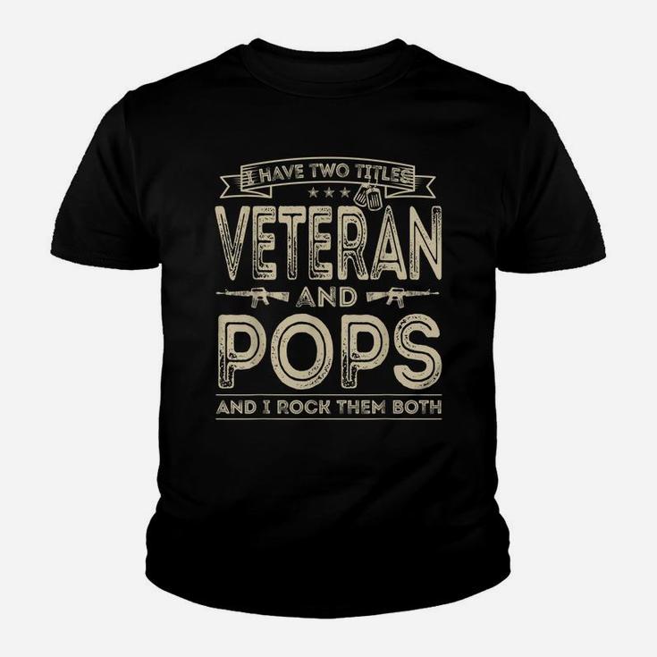 Mens I Have Two Titles Veteran And Pops Funny Sayings Gifts Youth T-shirt