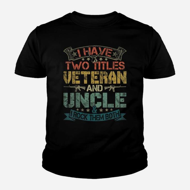 Mens I Have Two Titles Veteran And Uncle Funny Fathers Day Gift Youth T-shirt