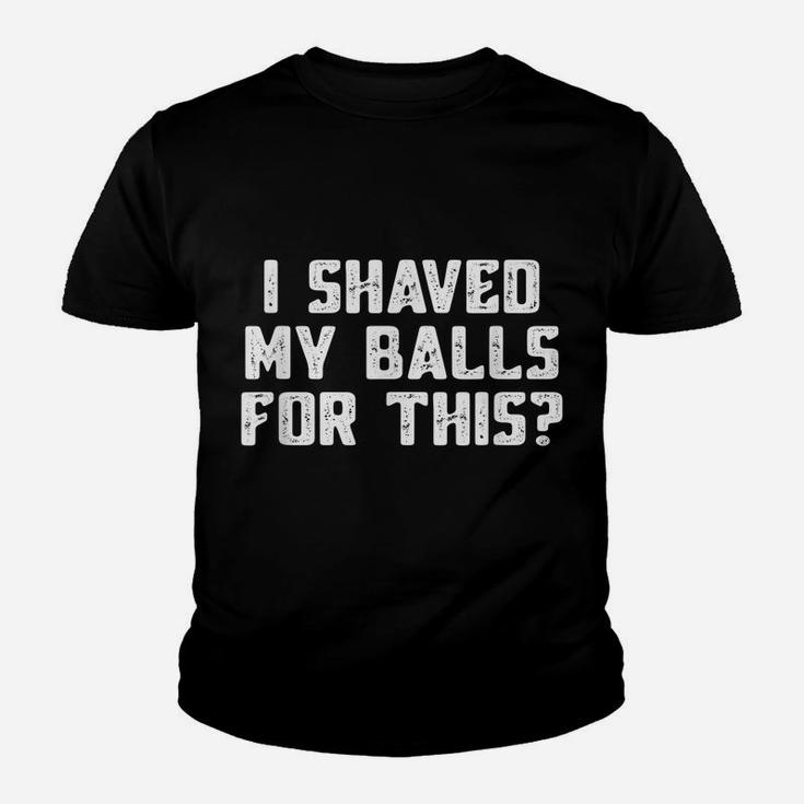 Mens I Shaved My Balls For This T-Shirt Funny Mens Tshirt Youth T-shirt