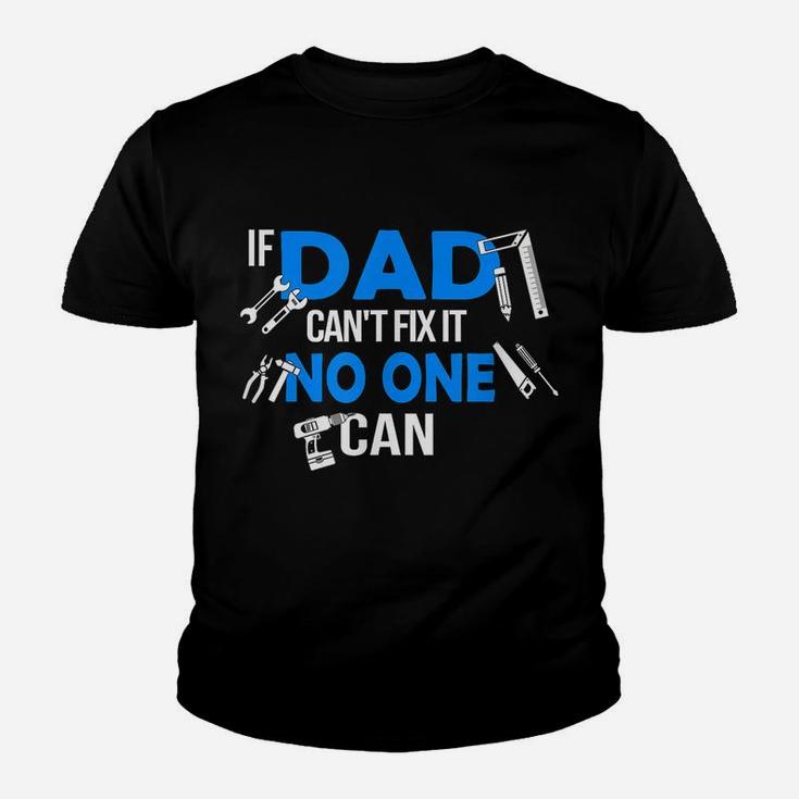 Mens If Dad Can't Fix It No One Can Funny Craftsmen Youth T-shirt