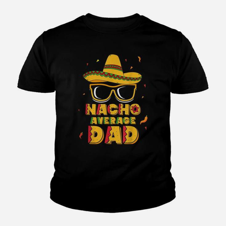 Mens Nacho Average Dad Shirt Cinco De Mayo New Daddy To Be Gift Youth T-shirt
