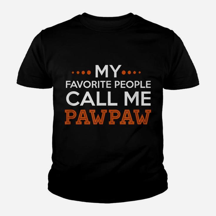 Mens Pawpaw Shirt My Favorite People Call Me Pawpaw T Shirt Youth T-shirt
