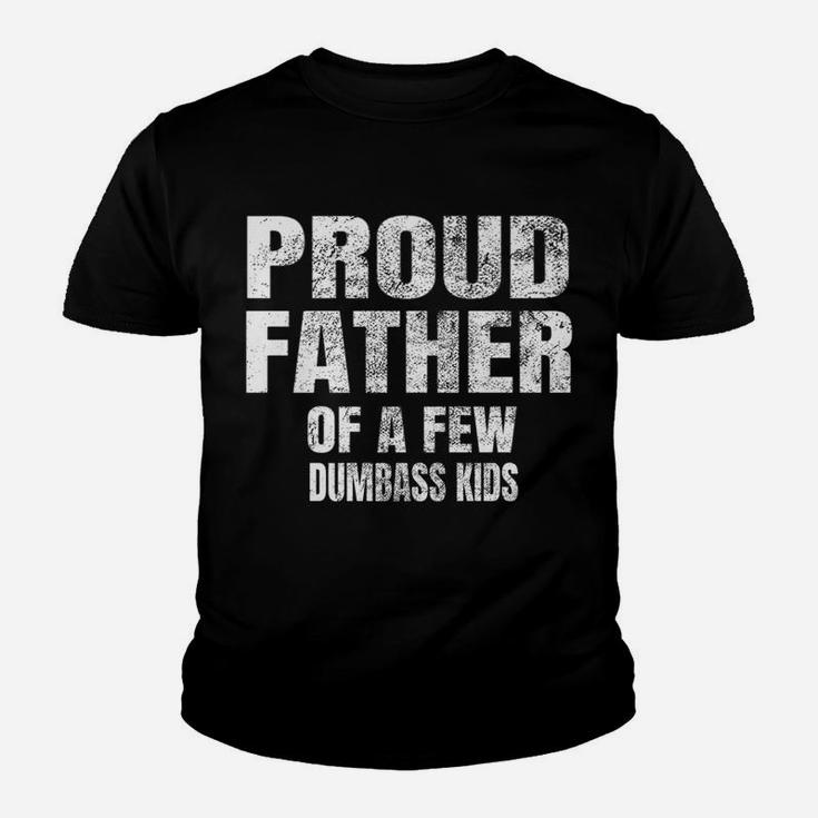 Mens Perfect Xmas Gift Quote Proud Father Of A Few Dumbass Kids Youth T-shirt
