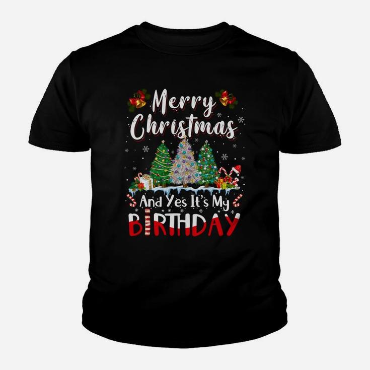 Merry Christmas And Yes It's My Birthday Funny Bday Xmas Sweatshirt Youth T-shirt