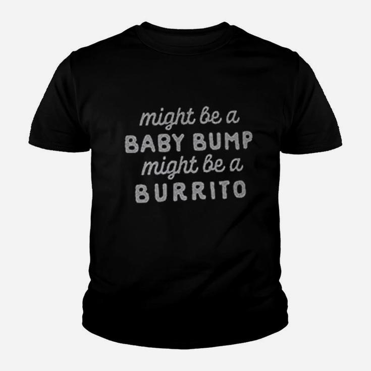Might Be A Bump Might Be A Burrito Youth T-shirt