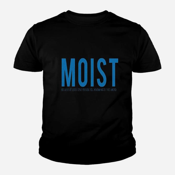 Moist Because Someone Hates This Word Youth T-shirt