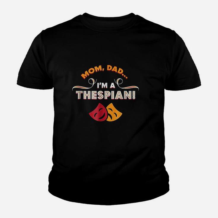 Mom Dad Im A Thespian Youth T-shirt