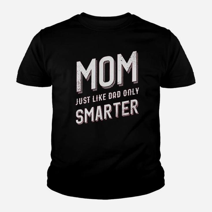 Mom Just Like My Dad But Smarter Youth T-shirt
