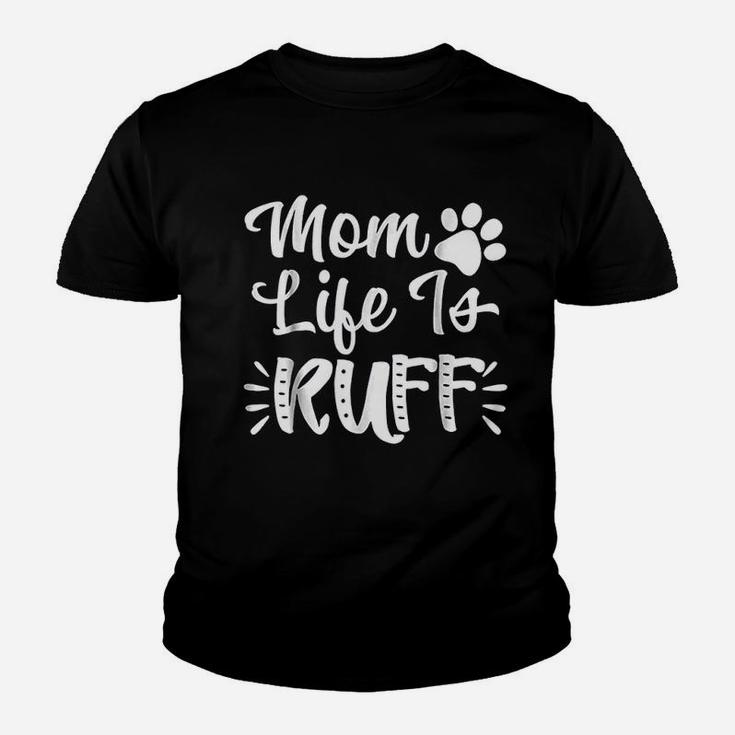 Mom Life Is Ruff Funny Dog Mom Youth T-shirt