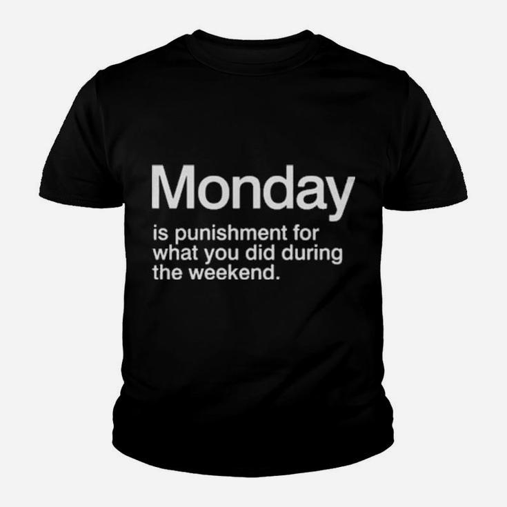 Monday Is Punishment For What You Did During The Weekend Youth T-shirt