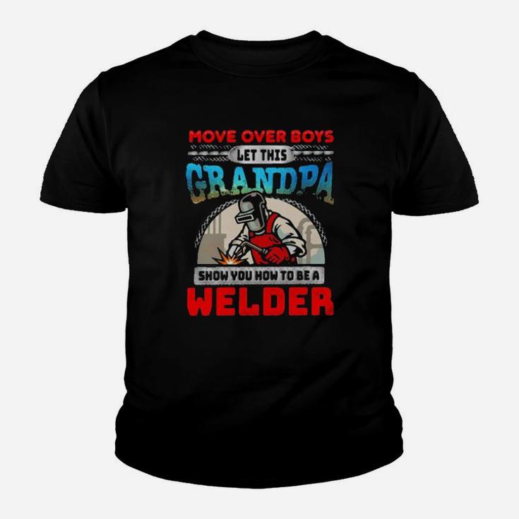 More Over Boys Let This Grandpa Show You How To Be A Welder Youth T-shirt