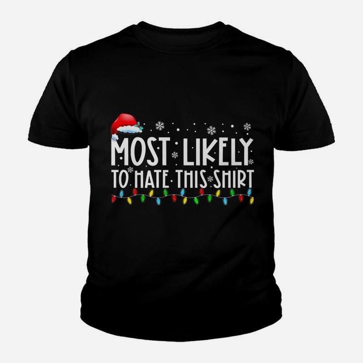 Most Likely To Hate This Shirt Matching Family Xmas Holiday Youth T-shirt