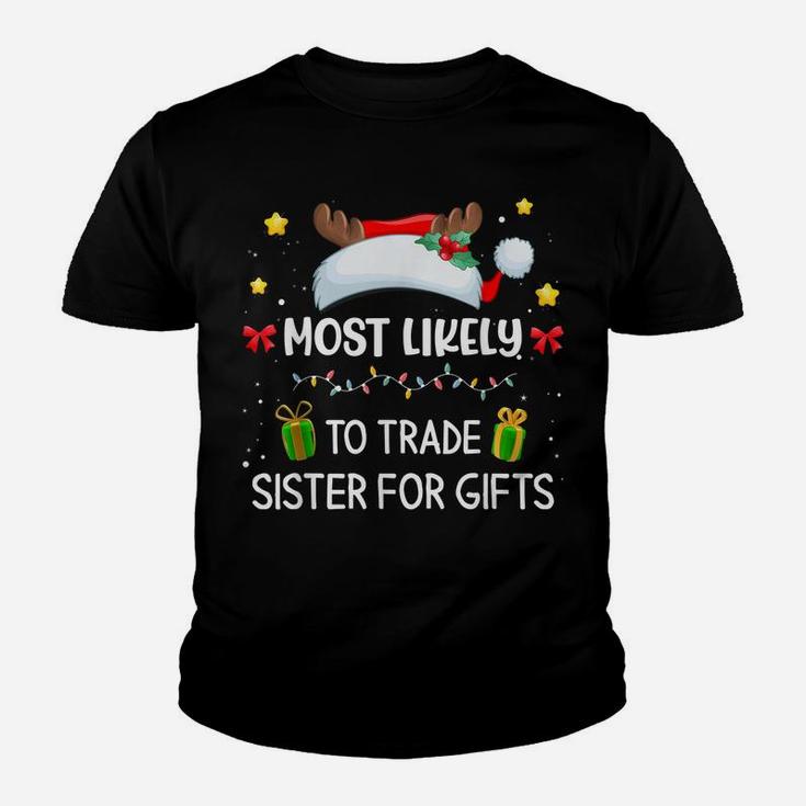 Most Likely To Trade Sister For Gifts Matching Family Xmas Youth T-shirt