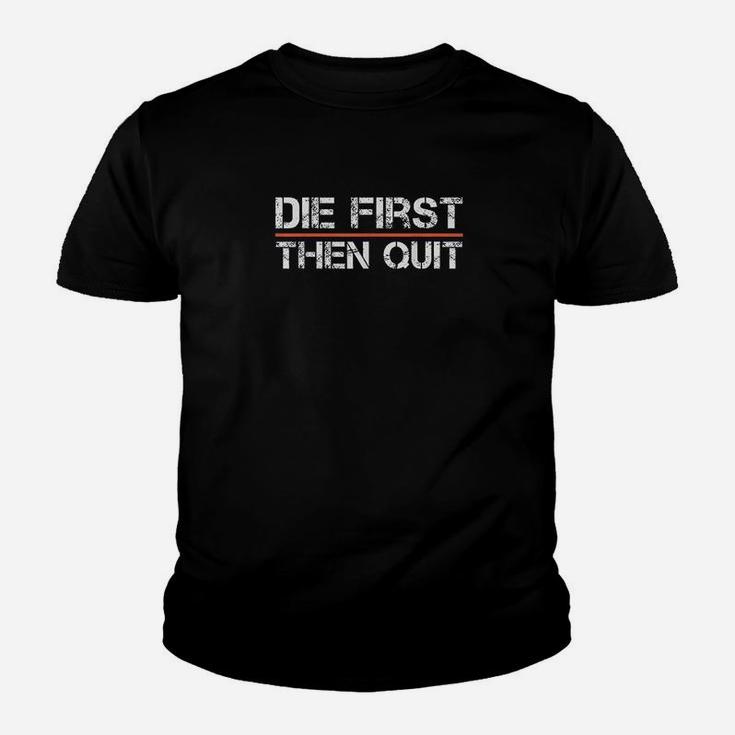 Motivational Gym Fitness Workout Design Die First Then Quit Youth T-shirt