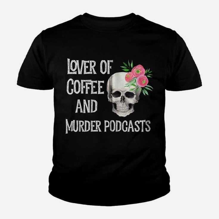 Murder Podcast Stuff True Crime Coffee Lover Cute Pink Skull Zip Hoodie Youth T-shirt