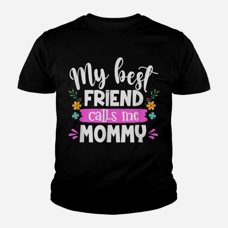 My Best Friend Calls Me Mommy Mommy And Me Matching Outfits Youth T-shirt