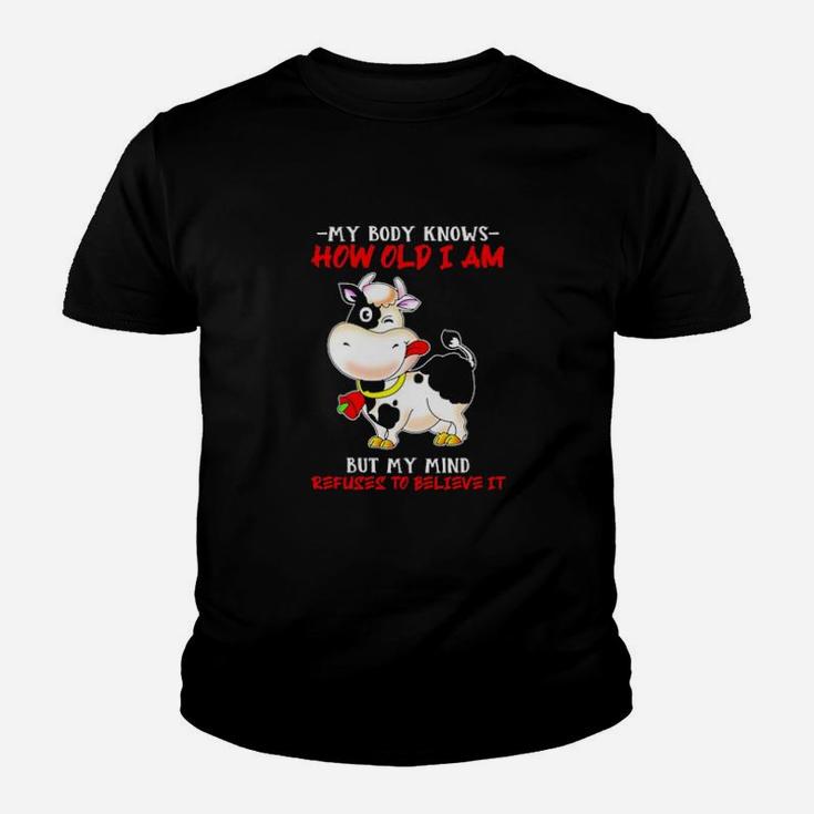 My Body Knows How Old I Am But My Mind Refuses To Believe It Cow Youth T-shirt