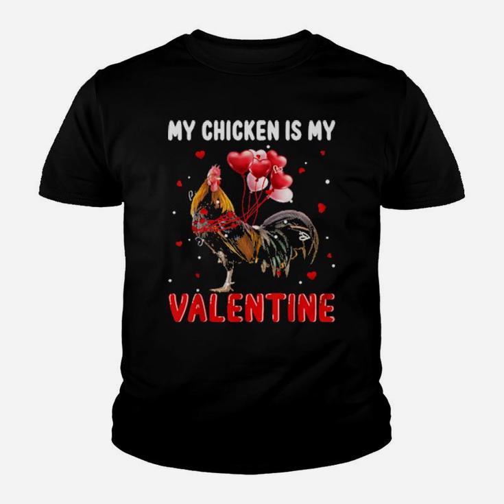 My Chicken Is My Valentine Apparel Animals Lover Gifts Youth T-shirt