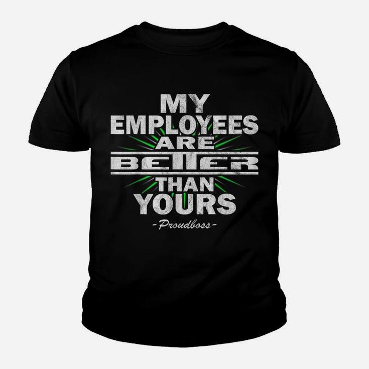 My Employees Are Better Than Yours Proudboss | Funny Bosses Youth T-shirt