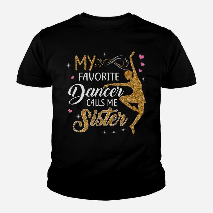 My Favorite Dancer Calls Me Sister - Dance Womens Gift Youth T-shirt