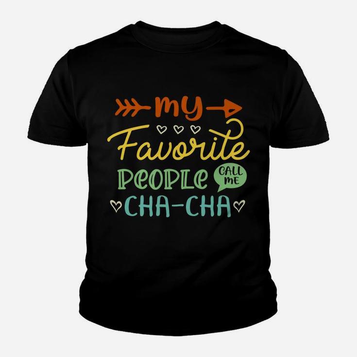 My Favorite People Call Me Cha-Cha Cool Womens Gift Youth T-shirt