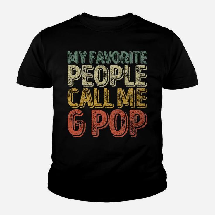 My Favorite People Call Me G-Pop Shirt Christmas Gift Sweatshirt Youth T-shirt