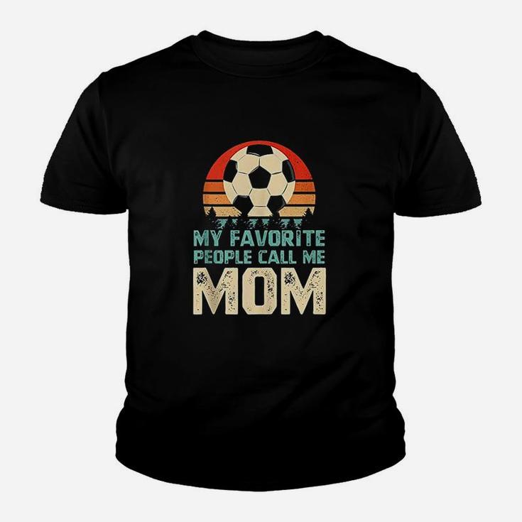 My Favorite People Call Me Mom Funny Soccer Player Mom Youth T-shirt